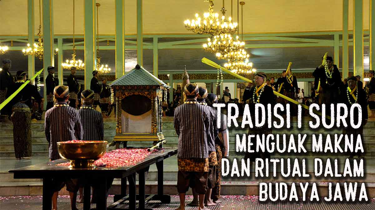 Tradisi 1 Suro Menguak Makna dan Ritual dalam Budaya Jawa